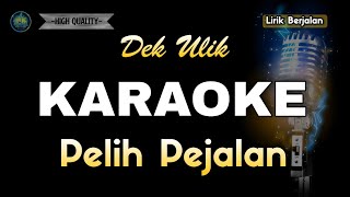 Download lagu DEK ULIK - PELIH PEJALAN [KARAOKE] mp3