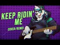 ​ Greeny Keep Riding Me Cover Remix