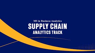MS in Business Analytics Supply Chain Analytics Track