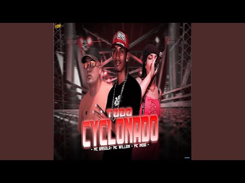 Todo Cyclonado (feat. Mc Brisola & Mc India)