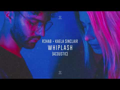 R3HAB x Kaela Sinclair - Whiplash (Acoustic)
