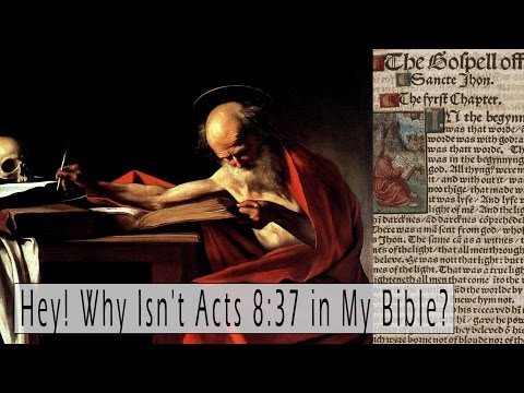 Hey! Why Isn't Acts 8:37 in My Bible? (Or like 16 other verses for that matter)