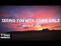 Natalie Jane Seeing You With Other Girls Lyrics