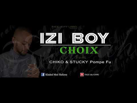 Izi Boy Feat Chiko Fantastika & Stucky _ CHOIX ( Révélation)