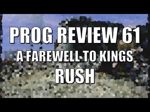 Prog Review 61 - A Farewell to Kings - Rush