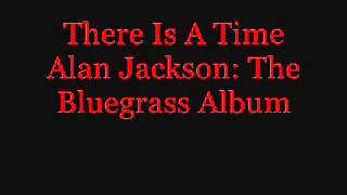 There Is A Time: Alan Jackson