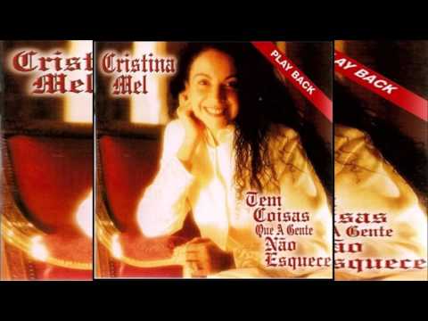 Cristina Mel - Tem Coisas Que A Gente Não Esquece 