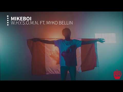 Mikebøi - W.H.Y.S.O.M.N. Ft. Myko Bellin [001]