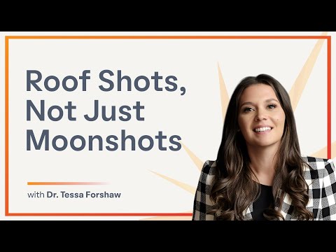 Roof Shots, Not Just Moonshots: The Power of Innovation-ish with Tessa Forshaw