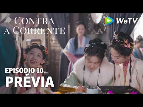 【Contra a Corrente】EP10｜Prévia｜Liu Xueyi e Tan Songyun｜WeTV