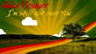 Mike Posner - I&#39;m Still not over You