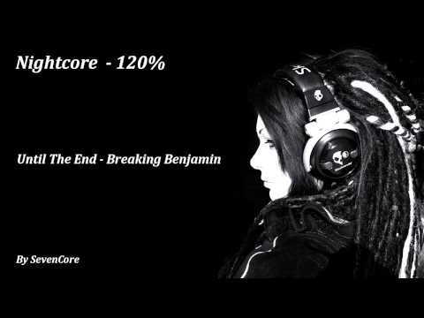 Nightcore - Until The End (Breaking Benjamin) - 120%