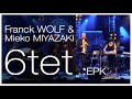 [EPK] Franck Wolf & Mieko Miyazaki 6tet
