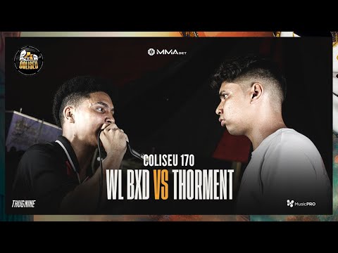 (REVANCHE) WL BXD X THORMENT - 2° FASE - BATALHA DO COLISEU - EDIÇÃO 170
