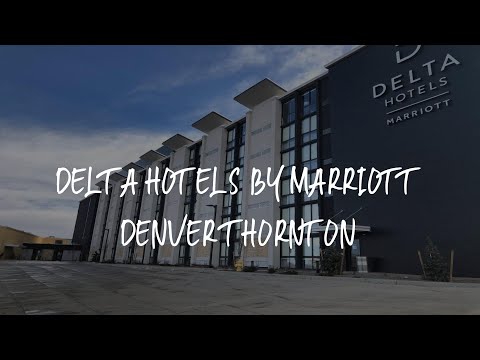 Delta Hotels by Marriott Denver Thornton Review - Westminster , United States of America