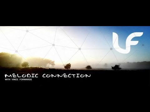 Melodic Connection 037 [Melodic Progressive channel] (with Vince Forwards) 07.08.2019