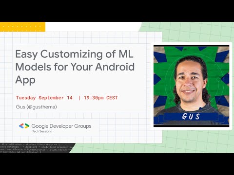 GDG TECH SESSIONS — EASY CUSTOMIZING OF ML — MODELS FOR YOUR ANDROID APP W/  LUIZ GUSTAVO MARTINS