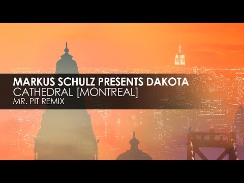 Markus Schulz presents Dakota - Cathedral [Montreal] (Mr. Pit Remix)