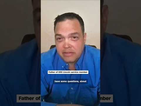 Father of USS Lincoln service member: 'It’s terrifying'