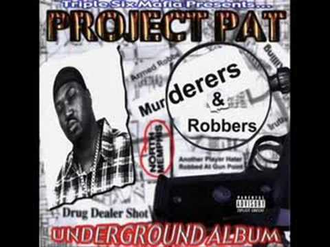 Project Pat - Murderers & Robbers (Feat. Lord Infamous & DJ Paul )