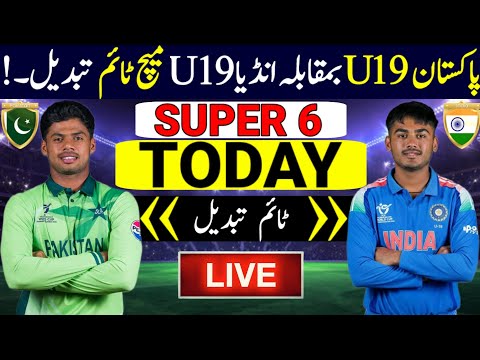 ICC Under 19 World Cup 2026 Super 6 Match | Pakistan Under 19 Vs India Under 19 Match Time Changed