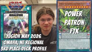 Yugioh May 2026 Omaha, NE Regional 3rd Place Deck Profile - Power Patron FTK?! - Ian Brosonski