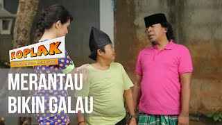 Download lagu KOPLAK - Merantau Bikin Galau [27 MARET 2019] mp3