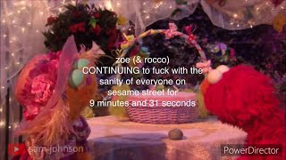 zoe (&amp;rocco) continuing to fuck w the sanity of everyone on sesame street for 9 minutes &amp; 31 seconds