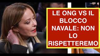LE ONG VS IL BLOCCO NAVALE: NON LO RISPETTEREMO