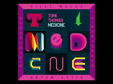Tomi Thomas x Silly Walks - Medicine