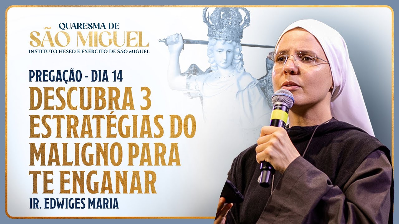 Descubra 3 estratégias do maligno para te enganar - 14º dia Quaresma de São Miguel | Ir. Edwiges Ma