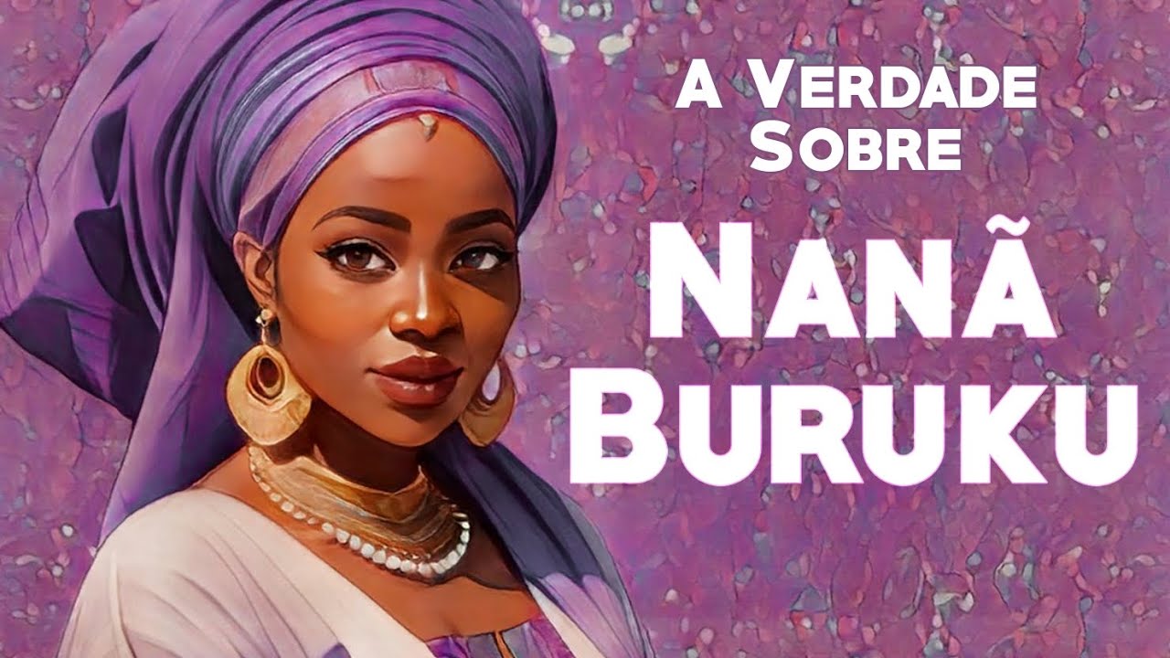 A Verdade Sobre Nanã Buruku