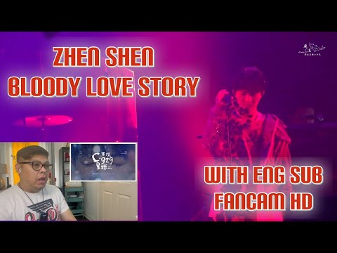 FIL-BRIT REACTS TO ZHOU SHEN - BLOODY LOVE STORY - WITH ENG SUB/FANCAM HD