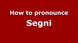 How to pronounce Segni