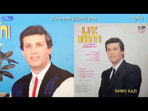 Iljaz Hasani - Za mene ljubavi ima - (Audio 1989)