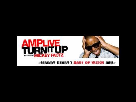 Amp Live ft. Mickey Factz - Turn It Up (Jeremy Henry's Haus of Glitch Mix)