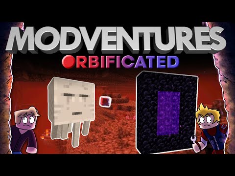 Orbs in the Nether Region! - Modventures Orbificated! S1 E6