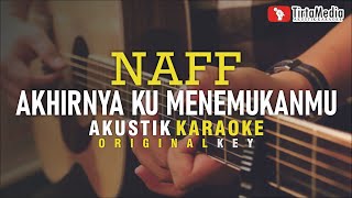 Download lagu akhirnya ku menemukanmu - naff (karaoke akustik) mp3