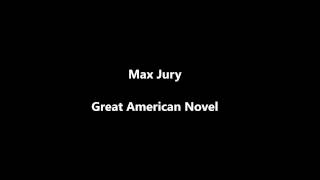 Max Jury- Great American Novel (Lyrics)