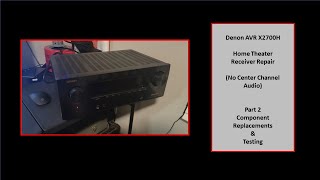 Part 2 (Repairs & Testing) Denon AVR X2700H Home Theater Receiver