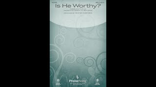 IS HE WORTHY? (SATB Choir) - Andrew Peterson/arr. Heather Sorenson