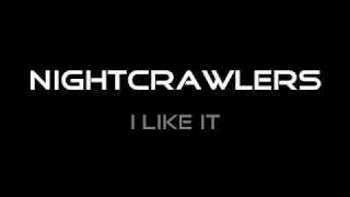Nightcrawlers-I Like it