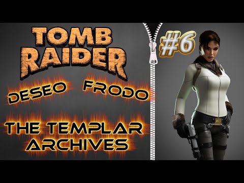 Tomb Raider Custom wraz z Deseo odc.6 - The Templar Archives