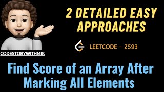 YouTube video 'Find Score of an Array After Marking All Elements | 2 Approaches | Leetcode 2593 | codestorywithMIK'