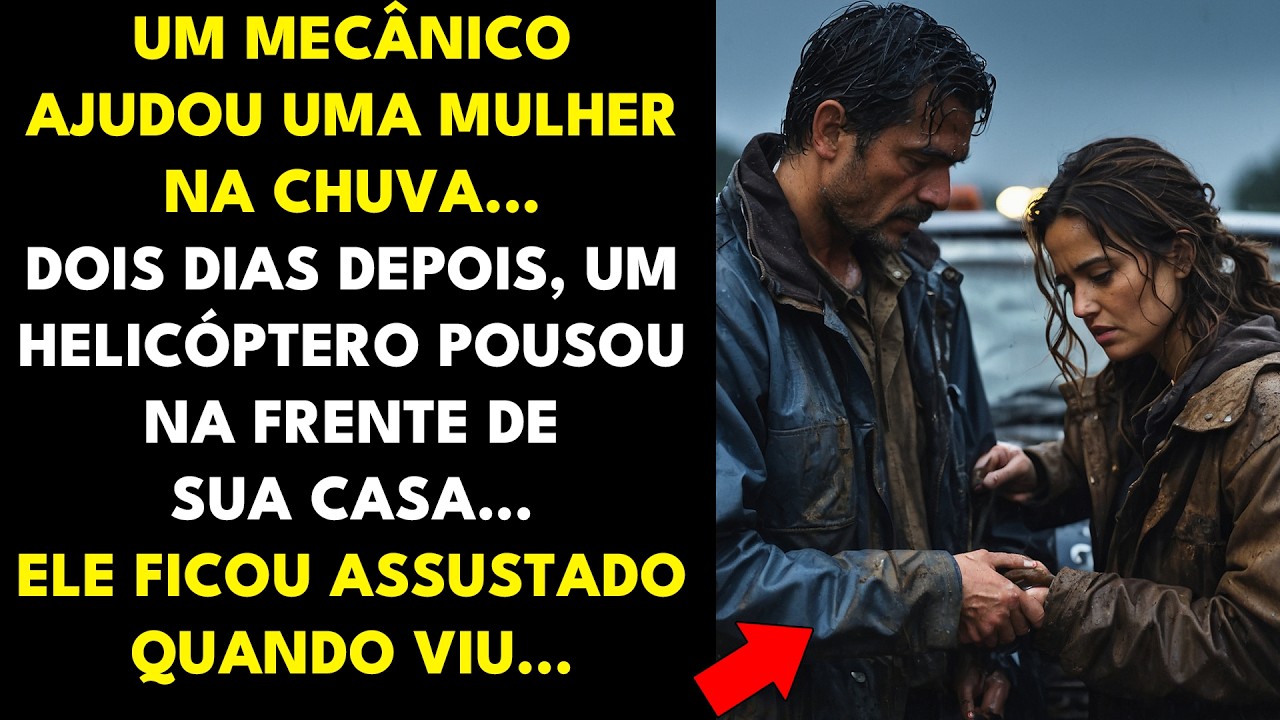 UM MECÂNICO AJUDOU UMA MULHER NA CHUVA. DIAS DEPOIS, UM HELICÓPTERO POUSOU NA FRENTE DE SUA CASA...