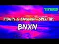 BNXN - Pidgin & English (Lyrics) [Sped Up] “Girl, I’m in the streets, I thought I could be discreet”