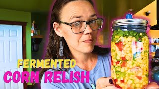 Sweet Corn Relish & Taste Test | Small Batch Fermenting | Hamakua Homestead