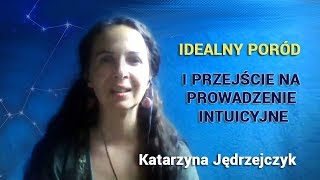 Idealny poród i przejście na prowadzenie intuicyjne - Katarzyna Jędrzejczyk