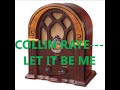 COLLIN RAYE   LET IT BE ME