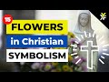 15 Flowers in Christian Symbolism
